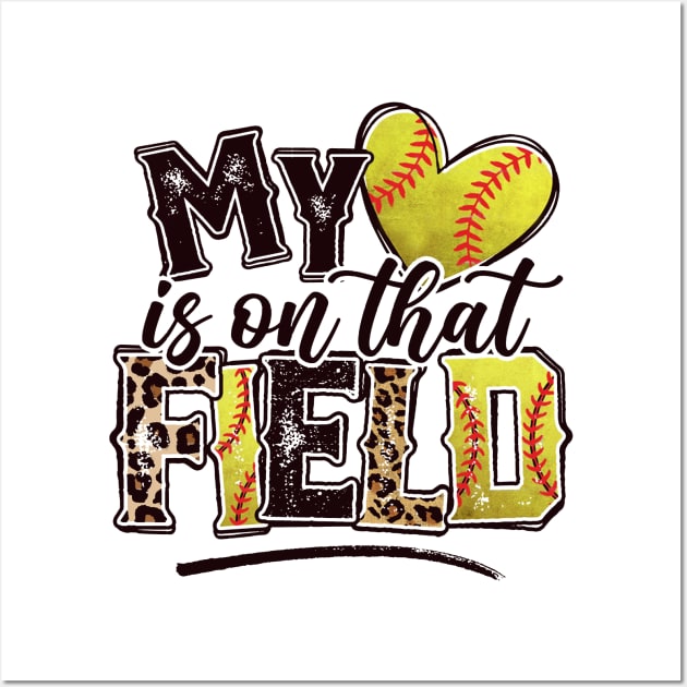 Softball My Heart Is On That Field Wall Art by celestewilliey